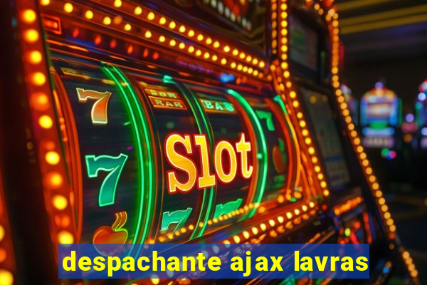 despachante ajax lavras